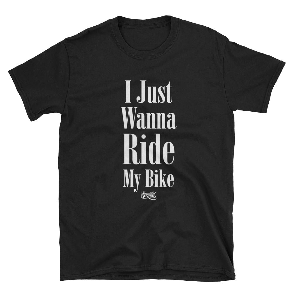 I Just Wanna Ride My Bike Tee